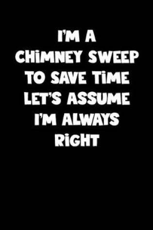 Cover of Chimney Sweep Notebook - Chimney Sweep Diary - Chimney Sweep Journal - Funny Gift for Chimney Sweep