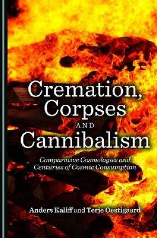 Cover of Cremation, Corpses and Cannibalism