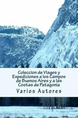 Cover of Coleccion de Viages y Expediciones a Los Campos de Buenos Aires y a Las Costas de Patagonia