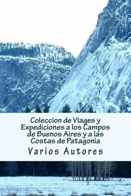 Book cover for Coleccion de Viages y Expediciones a Los Campos de Buenos Aires y a Las Costas de Patagonia
