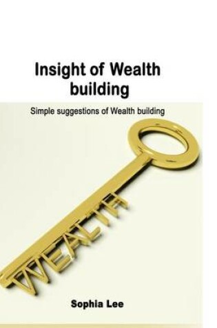 Cover of Insight of Wealth Building