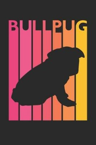 Cover of Bullpug Journal - Vintage Bullpug Notebook - Gift for Bullpug Lovers