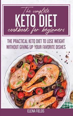 Book cover for The Complete Keto Diet Cookbook For Beginners