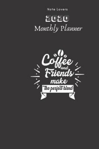 Cover of Coffee & Friends, Make The Perfect Blend - 2020 Monthly Planner