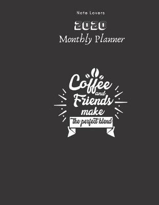 Book cover for Coffee & Friends, Make The Perfect Blend - 2020 Monthly Planner