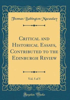 Book cover for Critical and Historical Essays, Contributed to the Edinburgh Review, Vol. 5 of 5 (Classic Reprint)