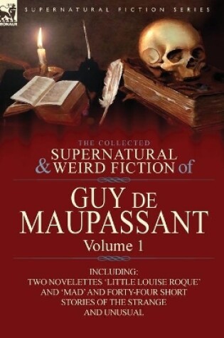 Cover of The Collected Supernatural and Weird Fiction of Guy de Maupassant