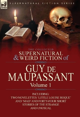 Book cover for The Collected Supernatural and Weird Fiction of Guy de Maupassant