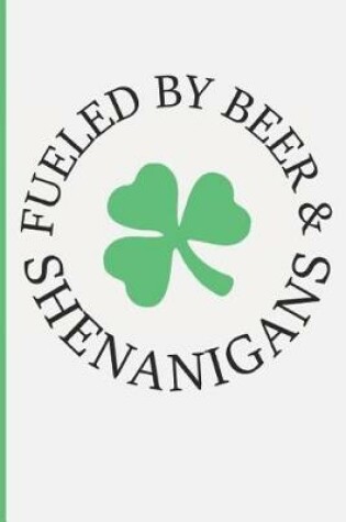 Cover of Fueled by Beer & Shenanigans