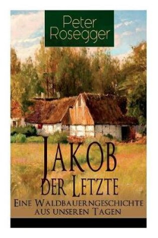 Cover of Jakob der Letzte - Eine Waldbauerngeschichte aus unseren Tagen