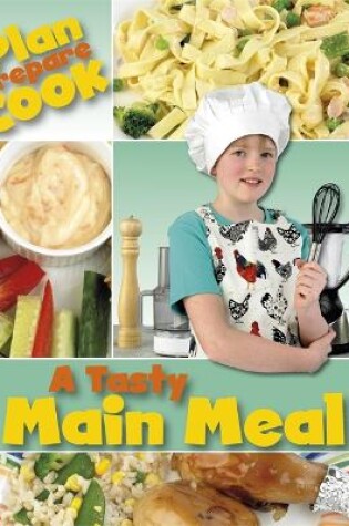 Cover of Plan, Prepare, Cook: A Tasty Main Meal