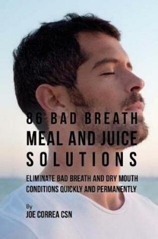 Cover of 86 Bad Breath Meal and Juice Solutions