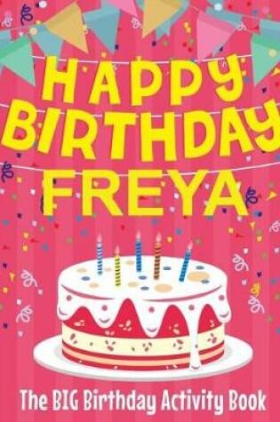 Cover of Happy Birthday Freya - The Big Birthday Activity Book