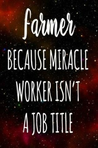 Cover of Farmer Because Miracle Worker Isn't A Job Title