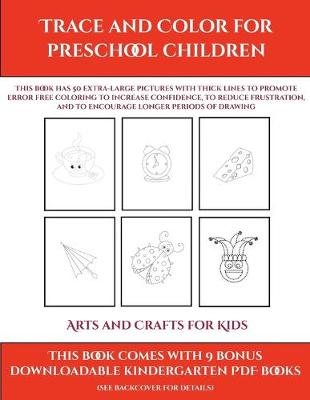 Book cover for Arts and Crafts for Kids (Trace and Color for preschool children)