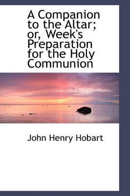 Book cover for A Companion to the Altar; Or, Week's Preparation for the Holy Communion