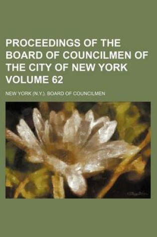 Cover of Proceedings of the Board of Councilmen of the City of New York Volume 62