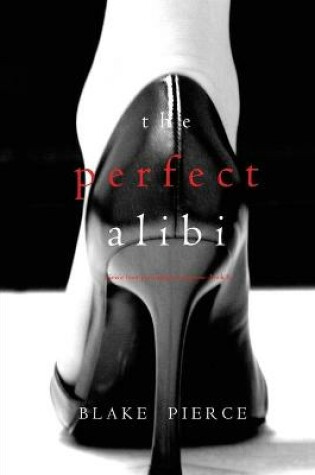 Cover of The Perfect Alibi (A Jessie Hunt Psychological Suspense-Book Eight)