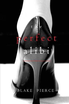 Book cover for The Perfect Alibi (A Jessie Hunt Psychological Suspense-Book Eight)