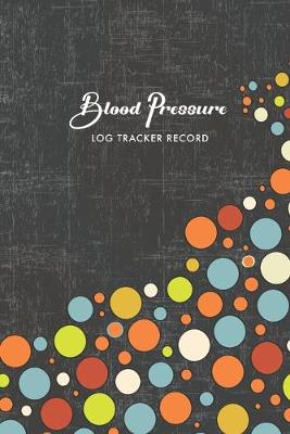 Cover of Blood Pressure Log Tracker Record