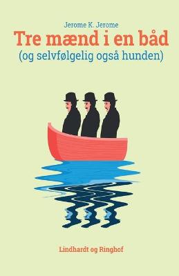 Book cover for Tre m�nd i en b�d (og selvf�lgelig ogs� hunden)