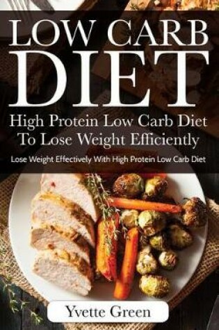 Cover of Low Carb Diet: High Protein Low Carb Diet to Lose Weight Efficiently