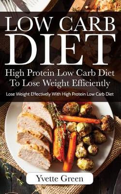 Book cover for Low Carb Diet: High Protein Low Carb Diet to Lose Weight Efficiently