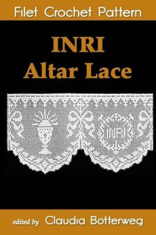 Cover of INRI Altar Lace Filet Crochet Pattern