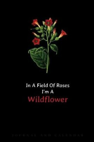 Cover of In a Field of Roses I'm a Wildflower