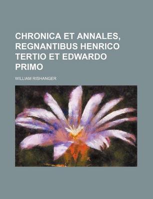 Book cover for Chronica Et Annales, Regnantibus Henrico Tertio Et Edwardo Primo