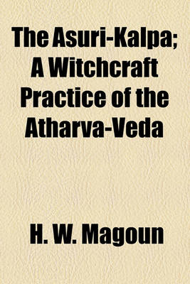 Book cover for The Asuri-Kalpa; A Witchcraft Practice of the Atharva-Veda