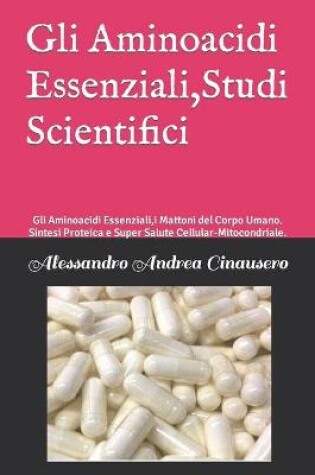 Cover of Gli Aminoacidi Essenziali, Studi Scientifici