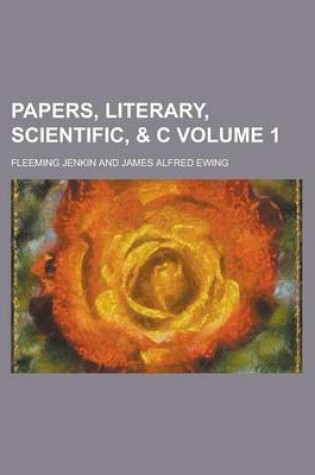 Cover of Papers, Literary, Scientific,