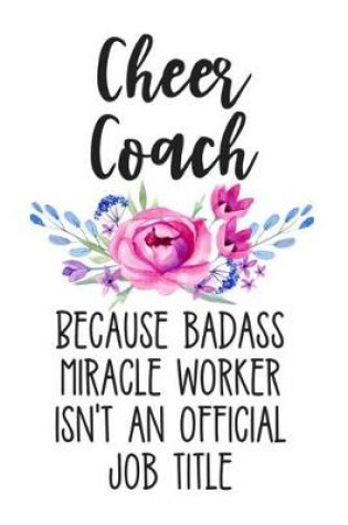 Cover of Cheer Coach Because Badass Miracle Worker Isn't an Official Job Title