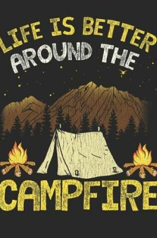 Cover of Life Is Better Around the Campfire