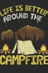 Book cover for Life Is Better Around the Campfire