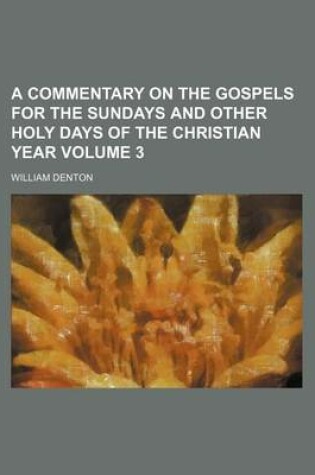 Cover of A Commentary on the Gospels for the Sundays and Other Holy Days of the Christian Year Volume 3