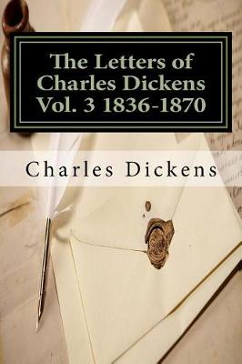 Book cover for The Letters of Charles Dickens Vol. 3 1836-1870