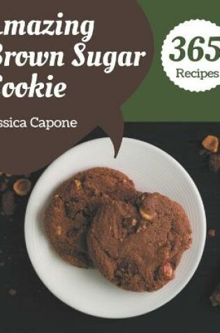 Cover of 365 Amazing Brown Sugar Cookie Recipes