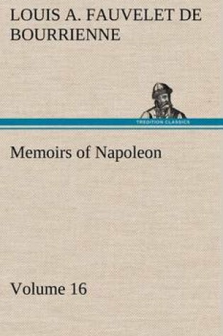 Cover of Memoirs of Napoleon - Volume 16