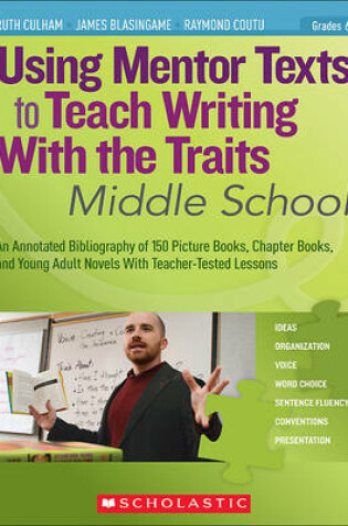 Cover of Using Mentor Texts to Teach Writing with the Traits: Middle School