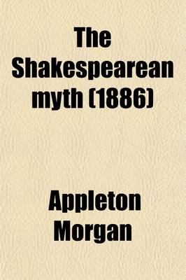 Book cover for The Shakespearean Myth; William Shakespeare and Circumstantial Evidence