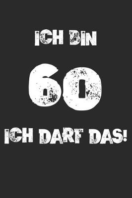 Book cover for Ich Bin 60 Ich Darf Das!