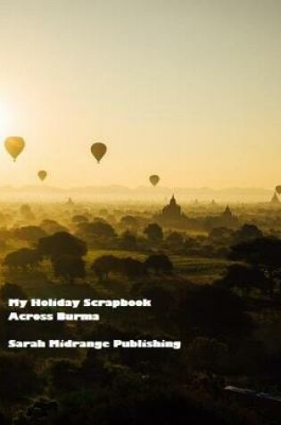 Cover of My Holiday Scrapbook Across Burma