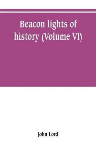 Cover of Beacon lights of history (Volume VI)