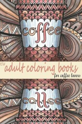 Cover of new adult coloring books coffee lovers