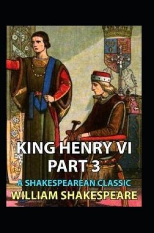 Cover of King Henry VI, Third Part Annotated