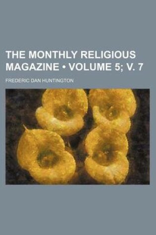 Cover of The Monthly Religious Magazine (Volume 5; V. 7)