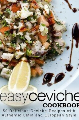 Cover of Easy Ceviche Cookbook