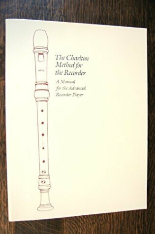 Cover of The Charlton Method for the Recorder